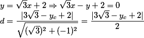 y= \sqrt{3}x+2 \Rightarrow \sqrt{3}x-y +2=0 \\ d= \frac{|3\sqrt{3}-y_c+2|}{\sqrt{(\sqrt{3})^2+(-1)^2} }= \frac{|3\sqrt{3}-y_c+2|}{2}